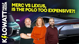 Kilowatt Half Hour Ep 118: Merc vs Lexus, and is the Polo too expensive?!