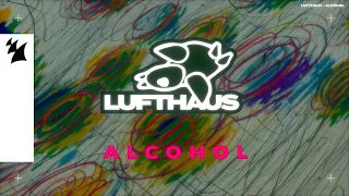 Lufthaus - Alcohol (Official Lyric Video)