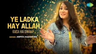 Ye Ladka Haye Allah | Bong Fusion | Arpita Majumder | Avishek Majumder | Hum Kisise Kum Naheen
