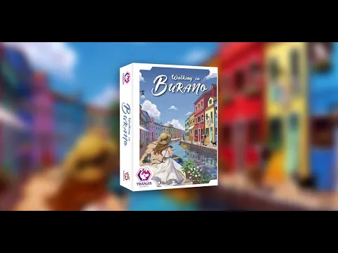 WALKING IN BURANO UNBOXING!! ed. Tranjis Games #2018