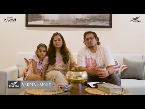 Customer’s Voice | The Verma Family's Experience at Mantra Magnus, Mundhwa