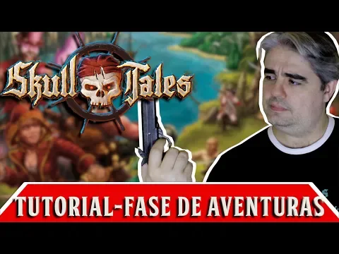 Skull Tales A toda vela TUTORIAL | Fase de aventuras ️