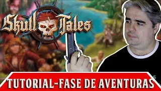 Skull Tales A toda vela TUTORIAL | Fase de aventuras ☠️