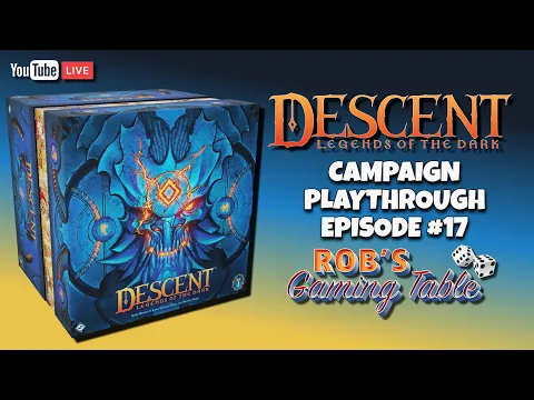 Descent: Legends of the Dark Campaign Playthrough #17