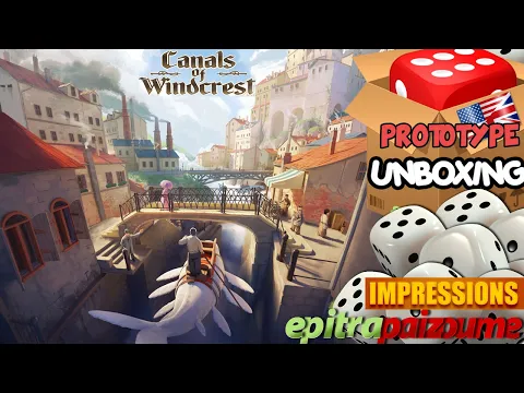 Canals of Windcrest - Prototype Unboxing & First Impressions (EN) | Epitrapaizoume