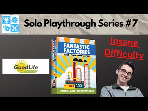 Living the good life! Solo Fantastic Factories Playthrough #7: Good Life