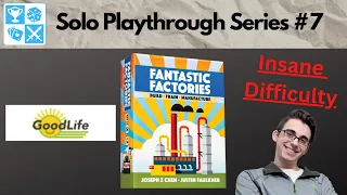 Living the good life! Solo Fantastic Factories Playthrough #7: Good Life
