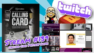 Stream 139: Calling Card: Murder Mystery Escape Game - part 1