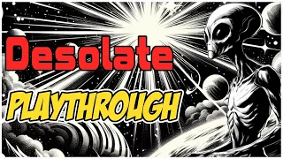 Desolate Playthrough: A push your luck sci-fi adventure!