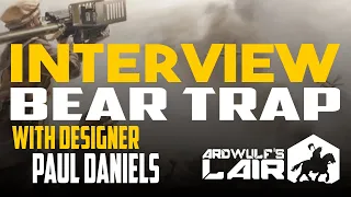 Designer Interview | Bear Trap with Designer Paul Daniels