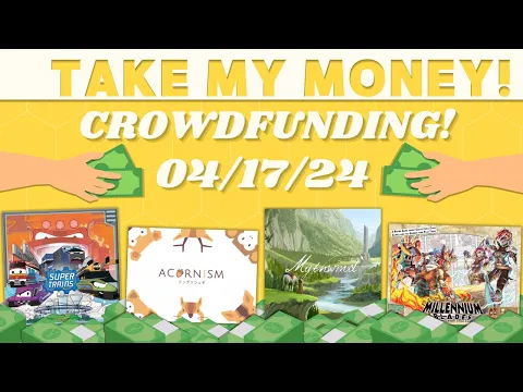 Take My Money! - Crowdfunding Review! (4/17/24)