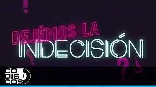 Indecisión, Juan Avila - Video Letra