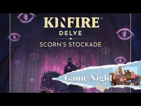 Game Night - Kinfire Delve: Scorn's Stockade