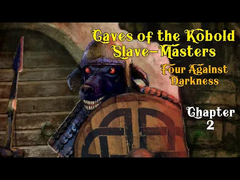 Four Against Darkness: Caves of the Kobold Slave-Masters - Chapter 2