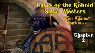 Four Against Darkness: Caves of the Kobold Slave-Masters - Chapter 2