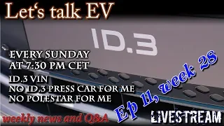 (Live) Let's talk EV - Week 28 - Id.3 VIN, no Id.3 Press car for me