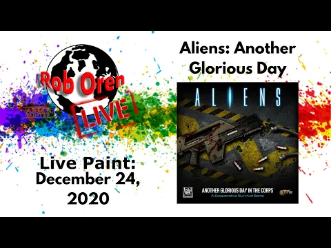 Rob Paints Aliens: Another Glorious Day in the Corps