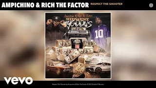 Ampichino, Rich The Factor - Respect The Shooter (Official Audio)