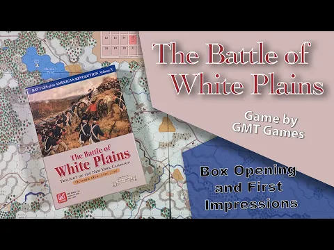 The Battle of White Plains-GMT Games - Box Opening and first thoughts
