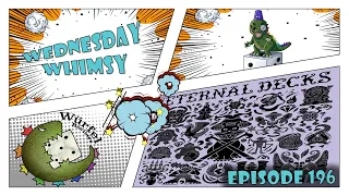 Wednesday Whimsy - Episode 196 - Eternal Decks