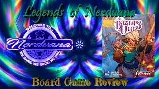 Bazaars of Ubar - Legends of Nerdvana Review