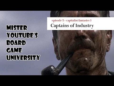 mister youtube's board game university - Captains of Industry