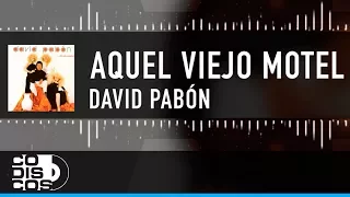 Aquel Viejo Motel, David Pabón - Vídeo Letra