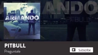 Pitbull - Preguntale [Official Audio]
