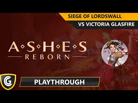 Ashes Reborn | Victoria Glassfire vs Siege of Lordswall