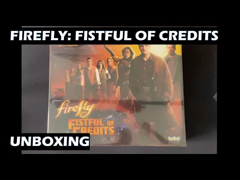 Unboxing Firefly Fistful of Credits board game