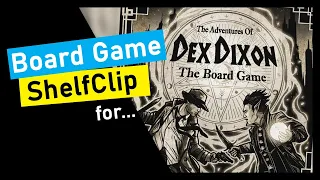 ShelfClips: The Aventures of Dex Dixon the Board Game (Short Board Game Preview)