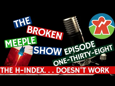 Broken Meeple Podcast 138 - The H-Index
