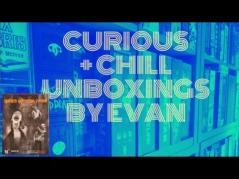 Dead Apocalypse (Curious + Chill Unboxings Episode 75)
