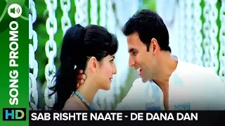 Sab Rishte Naate (Video Song Promo) | De Dana Dan | Akshay Kumar & Katrina Kaif
