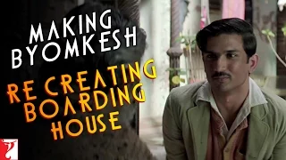 Making of Re-Creating Boarding House | Detective Byomkesh Bakshy | Sushant Singh Rajput