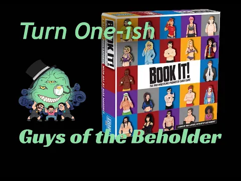 Guys of the Beholder Turn one: And in this Corner..... Book IT!