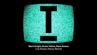 Mark Knight, Green Velvet, Rene Amesz - Live Stream (Noizu Remix) [Tech House/Rave]