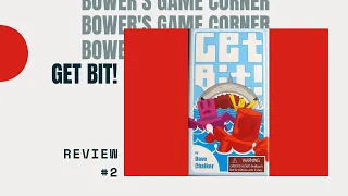 Bower's Game Corner #2: Get Bit! Review