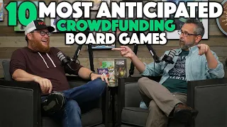 10 MOST ANTICIPATED Crowdfunding Board Games