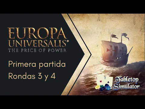Europa Universalis: The Price of Power. Primera Partida (Rondas 3 y 4) (TTS)