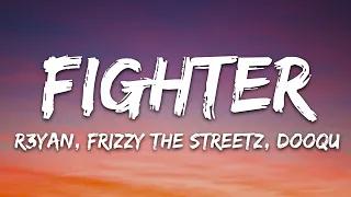 R3YAN, Frizzy The Streetz, Dooqu - Fighter (Lyrics) [7clouds Release]
