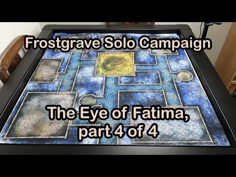 Frostgrave Solo Campaign: Eye of Fatima, part 4 of 4