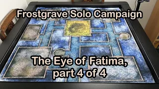 Frostgrave Solo Campaign: Eye of Fatima, part 4 of 4