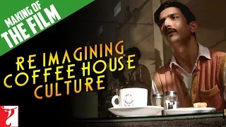 Making of Re-Imagining Coffee House Culture | Detective Byomkesh Bakshy | Sushant Singh Rajput