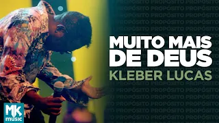 Kleber Lucas | Muito Mais De Deus - DVD Propósito (Ao Vivo)