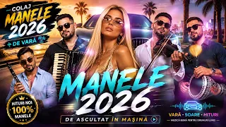 🔥 Manele 2026 Pe Val 🎶 Colaj Nou Cu Hituri Care Aprind Atmosfera