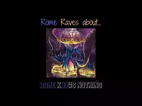 Rome Raves about Fate of the Elder Gods