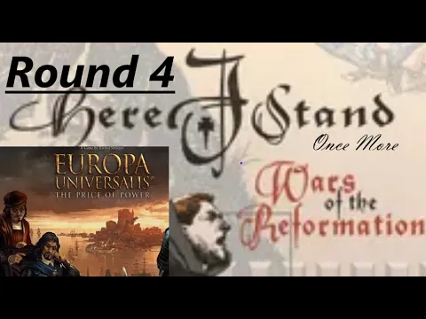 Europa Universalis: The Price of Power. Here I Stand Once More, Round 4