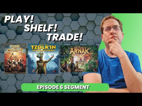 Play! Shelf! Trade! - Lost Ruins of Arnak - Lords of Waterdeep - Tzolk'in
