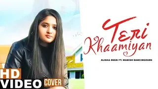 Teri Khaamiyan (Reprise Version) | Alisha Deen Ft Manish | Akhil | Jaani | B Praak | New Songs 2019